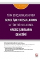Türk Borçlar Hukuku’nda Genel İşlem Koşullarının ve Tüketici Hukuku’nda Haksız Şartların Denetimi