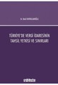 Türkiye'de Vergi İdaresinin Tahsil Yetkisi ve Sınırları