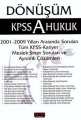 Dönüşüm KPSS A Hukuk 2001-2009 Çıkmış Sorular ve Ayrıntılı Çözümleri