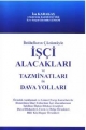 İhtilafların Çözümüyle İşçi Alacakları ve Tazminatları ile Dava Yolları