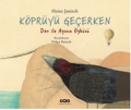 Köprüyü Geçerken - Dev İle Ayının Öyküsü  3.Baskı