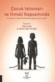 Çocuk İstismarı ve İhmali Kapsamında Çocukların Cinsel Dokunulmazlığına Karşı Suçlar