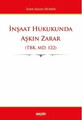 İnşaat Hukukunda Aşkın Zarar (TBK. md. 122)