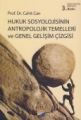Hukuk Sosyolojisinin Antropolojik Temelleri ve Genel Gelişim Çizgisi