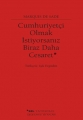 Cumhuriyetçi Olmak İstiyorsanız Biraz Daha Cesaret