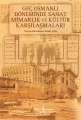 Geç Osmanlı Döneminde Sanat Mimarlık ve Kültür